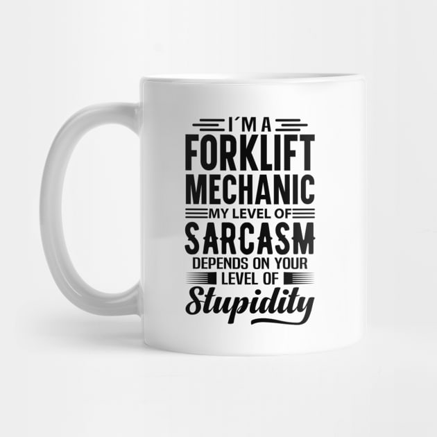 I'm A Forklift Mechanic by Stay Weird